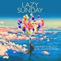 Lazy Sunday-Greatest Chillout & Relaxation Music