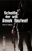 Scheiße, der will Amok laufen! (eBook, ePUB)