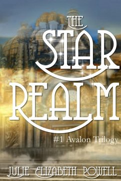 The Star Realm (The Star Realm #1 The Avalon Trilogy) (eBook, ePUB) - Powell, Julie Elizabeth