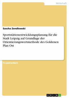 Sportstättenentwicklungsplanung für die Stadt Leipzig auf Grundlage der Orientierungswertmethode des Goldenen Plan Ost (eBook, PDF)