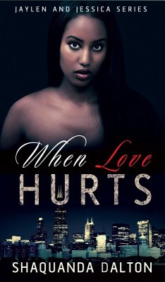 When Love Hurts (Jaylen and Jessica, #1) (eBook, ePUB) - Dalton, Shaquanda