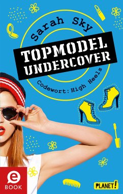 Codewort: High Heels / Topmodel undercover Bd.3 (eBook, ePUB) - Sky, Sarah