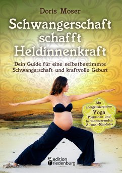 Schwangerschaft schafft Heldinnenkraft (eBook, ePUB) - Moser, Doris