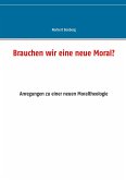 Brauchen wir eine neue Moral? (eBook, ePUB)