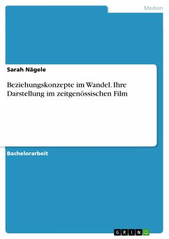 Beziehungskonzepte im Wandel. Ihre Darstellung im zeitgenössischen Film (eBook, PDF) - Nägele, Sarah