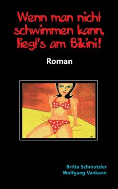 Wenn man nicht schwimmen kann, liegt's am Bikini! (eBook, ePUB) - Schmutzler, Britta; Vankann, Wolfgang