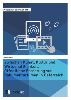 Zwischen Kunst, Kultur und Wirtschaftlichkeit. Öffentliche Förderung von Dokumentarfilmen in Österreich (eBook, PDF) - Nagel, Jasmin