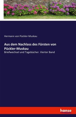 Aus dem Nachlass des Fürsten von Pückler-Muskau - Pückler-Muskau, Hermann von