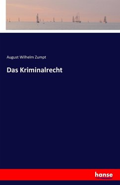 Das Kriminalrecht - Zumpt, August Wilhelm