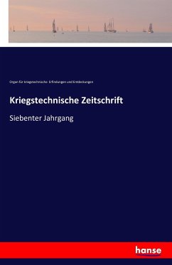 Kriegstechnische Zeitschrift - Erfindungen und Entdeckungen, Organ für kriegstechnische