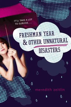 Freshman Year & Other Unnatural Disasters (eBook, ePUB) - Zeitlin, Meredith