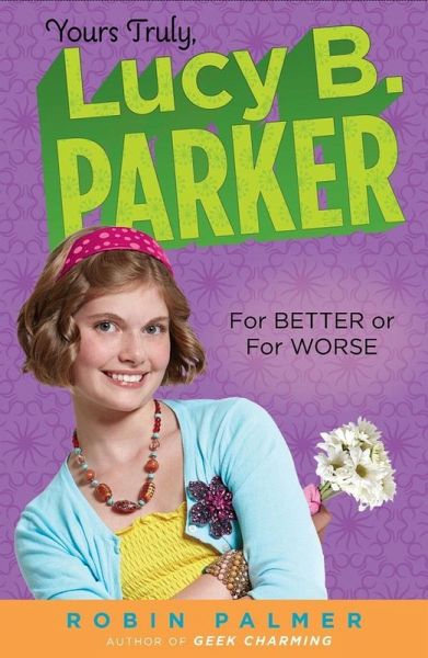 Yours Truly, Lucy B. Parker: For Better or For Worse (eBook, ePUB) Yours Truly, Lucy B. Parker: For Better or For Worse (eBook, ePUB)