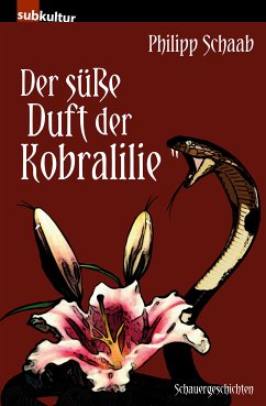 Der süße Duft der Kobralilie (eBook, ePUB) - Schaab, Philipp