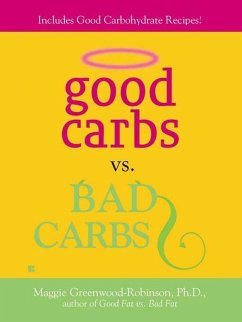 Good Carbs Vs. Bad Carbs (eBook, ePUB) - Greenwood-Robinson, Maggie