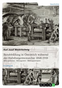 Berufsbildung in Österreich während der Habsburgermonarchie 1848-1918 (eBook, PDF)