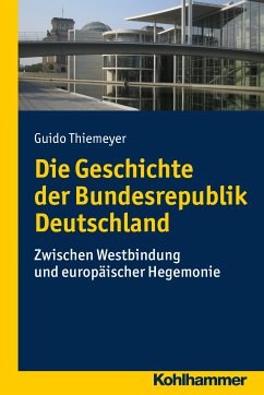 Die Geschichte der Bundesrepublik Deutschland (eBook, ePUB) - Thiemeyer, Guido