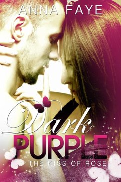 Dark Purple - The kiss of Rose (Una storia d'amore) (eBook, ePUB) - Faye, Anna Winter Anna