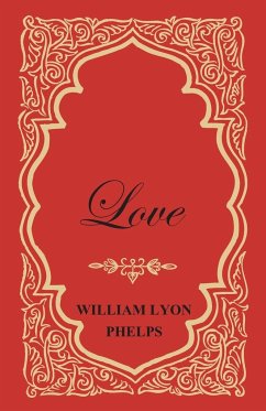 Love - An Essay - Phelps, William Lyon