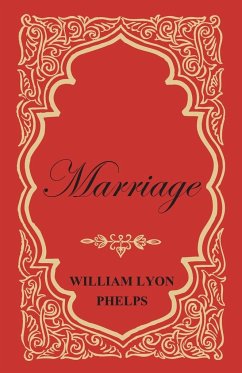 Marriage - An Essay - Phelps, William Lyon