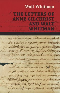 The Letters of Anne Gilchrist and Walt Whitman - Whitman, Walt