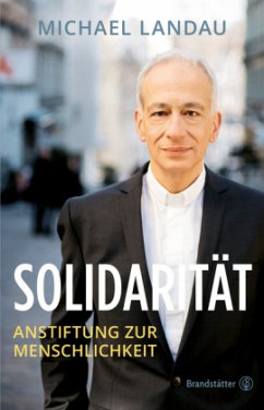 Solidarität: Anstiftung zur Menschlichkeit (German Edition)