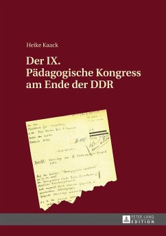 Der IX. Pädagogische Kongress am Ende der DDR - Kaack, Heike