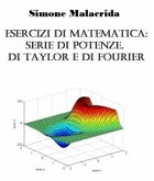Esercizi di matematica: serie di potenze, di Taylor e di Fourier (eBook, ePUB)