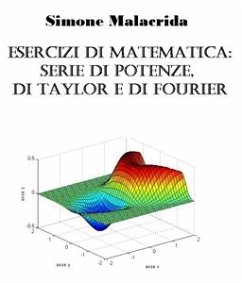Esercizi di matematica: serie di potenze, di Taylor e di Fourier (eBook, ePUB) - Malacrida, Simone