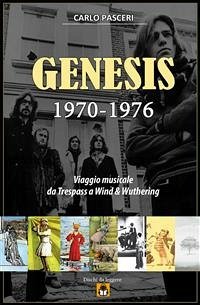 Genesis 1970-1976: Viaggio musicale da Trespass a Wind & Wuthering (eBook, ePUB) - Pasceri, Carlo