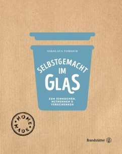 Selbstgemacht im Glas - Derndorfer, Eva;Fischer, Elisabeth