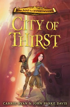 The Map to Everywhere: City of Thirst - Ryan, Carrie; Davis, John Parke