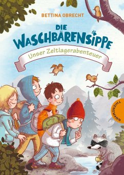Unser Zeltlagerabenteuer / Die Waschbärensippe Bd.2 - Obrecht, Bettina