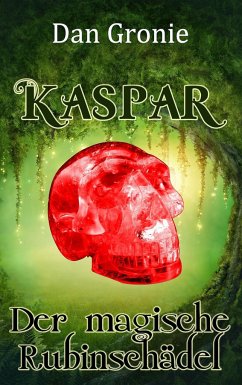 Kaspar - Der magische Rubinschädel - Gronie, Dan
