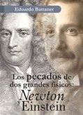 Los pecados de dos grandes físicos : Newton y Einstein