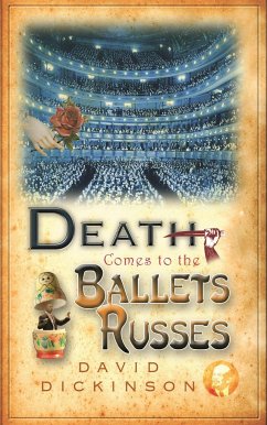 Death Comes to the Ballets Russes - Dickinson, David