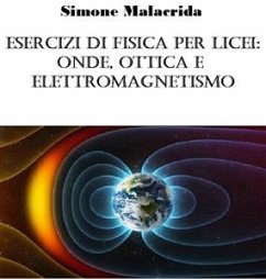 Esercizi di fisica per licei: onde, ottica e elettromagnetismo (eBook, ePUB) Cover Esercizi di fisica per licei: onde, ottica e elettromagnetismo (eBook, ePUB)