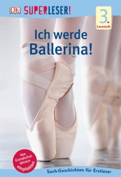 SUPERLESER! Ich werde Ballerina! / Superleser 3. Lesestufe Bd.11