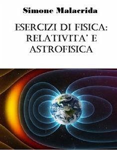 Esercizi di fisica: relatività e astrofisica (eBook, ePUB) - Malacrida, Simone