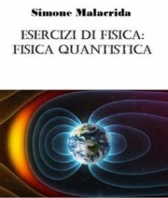 Esercizi di fisica: fisica quantistica (eBook, ePUB) - Malacrida, Simone