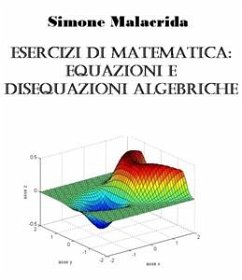 Esercizi di matematica: equazioni e disequazioni algebriche (eBook, ePUB) - Malacrida, Simone