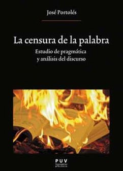 La censura de la palabra : estudio de pragmática y análisis del discurso - Portolés Lázaro, José; Portolés, José