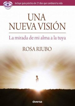 Una nueva visión : la mirada de mi alma a la tuya - Rius Bosch, Rosa María