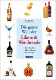 Die ganze Welt der Liköre & Weinbrände Die ganze Welt der Liköre & Weinbrände