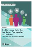 Die Ehe in den Schriften des Neuen Testamentes und im Koran. Zu Ehebruch, Ehescheidung und Ehelosigkeit (eBook, PDF)