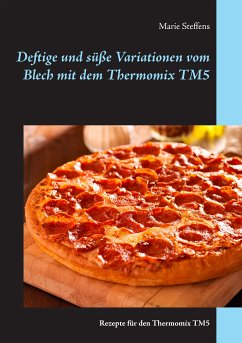 Deftige und süße Variationen vom Blech mit dem Thermomix TM5 (eBook, ePUB) - Steffens, Marie