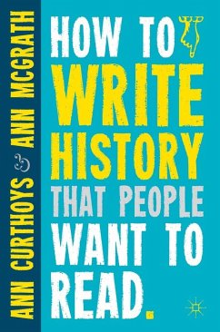How to Write History that People Want to Read (eBook, PDF) - Curthoys, A.; McGrath, A.