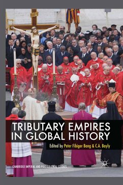 Tributary Empires in Global History (eBook, PDF) - Bang, Peter Fibiger; Bayly, C. A.