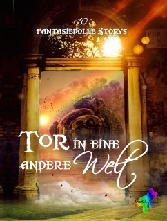 Tor in eine andere Welt (eBook, ePUB) - Kuschelgang; Delon, Ashan; Daray, Caitlin; Rolls, Chris P.; Nuel, Kataro; Peli, Karolina; Finn, Juli D.; Black, Sandra; Sasori, S. B.