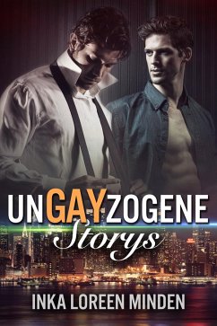 unGAYzogene Storys (eBook, ePUB) - Minden, Inka Loreen