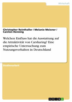 Welchen Einfluss hat die Ausstattung auf die Attraktivität von Carsharing? Eine empirische Untersuchung zum Nutzungsverhalten in Deutschland (eBook, PDF) - Reinthaller, Christopher; Meixner, Melanie; Henning, Carsten